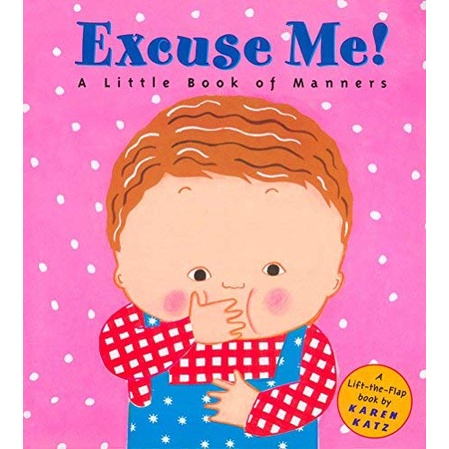 Excuse Me! ─ A Little Book of Manners (翻翻書)(精裝小開本)/Karen Katz Karen Katz Lift-the-Flap Books 【禮筑外文書店】
