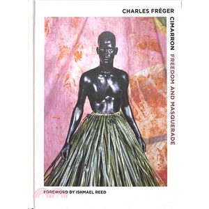 Cimarron: Freedom and Masquerade(精裝)/Charles Fréger and Ishmael Reed【三民網路書店】