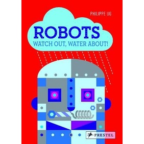 Robots ─ Watch Out, Water About!(立體書)/Philippe U. G.【禮筑外文書店】