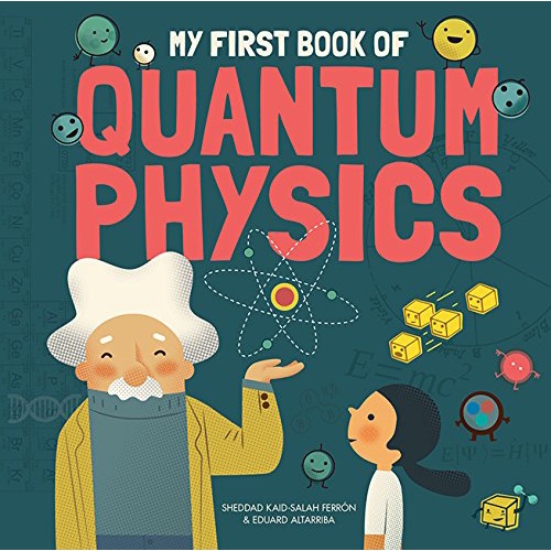 My First Book of Quantum Physics (精裝本)/Sheddad Kaid-Salah Ferrón and Eduard Altarriba My First Book of Science 【禮筑外文書店】