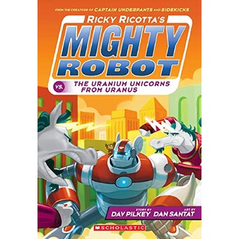 Ricky Ricotta's Mighty Robot Vs. the Uranium Unicorns from Uranus (Ricky Ricotta's Mighty Robot #7)/Dav Pilkey【禮筑外文書店】