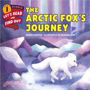 The Arctic Fox's Journey (Stage 1)/Wendy Pfeffer Let's-read-and-find-out Science.Stage 1 【三民網路書店】