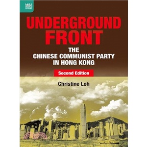 Underground Front ― The Chinese Communist Party in Hong Kong/Christine Loh《香港大學出版社》【三民網路書店】
