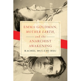 Emma Goldman, Mother Earth, and the Anarchist Awakening(精裝)/Rachel Hsu【三民網路書店】