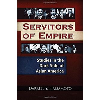 Servitors of Empire ─ Studies in the Dark Side of Asian America/Darrell Y. Hamamoto【三民網路書店】