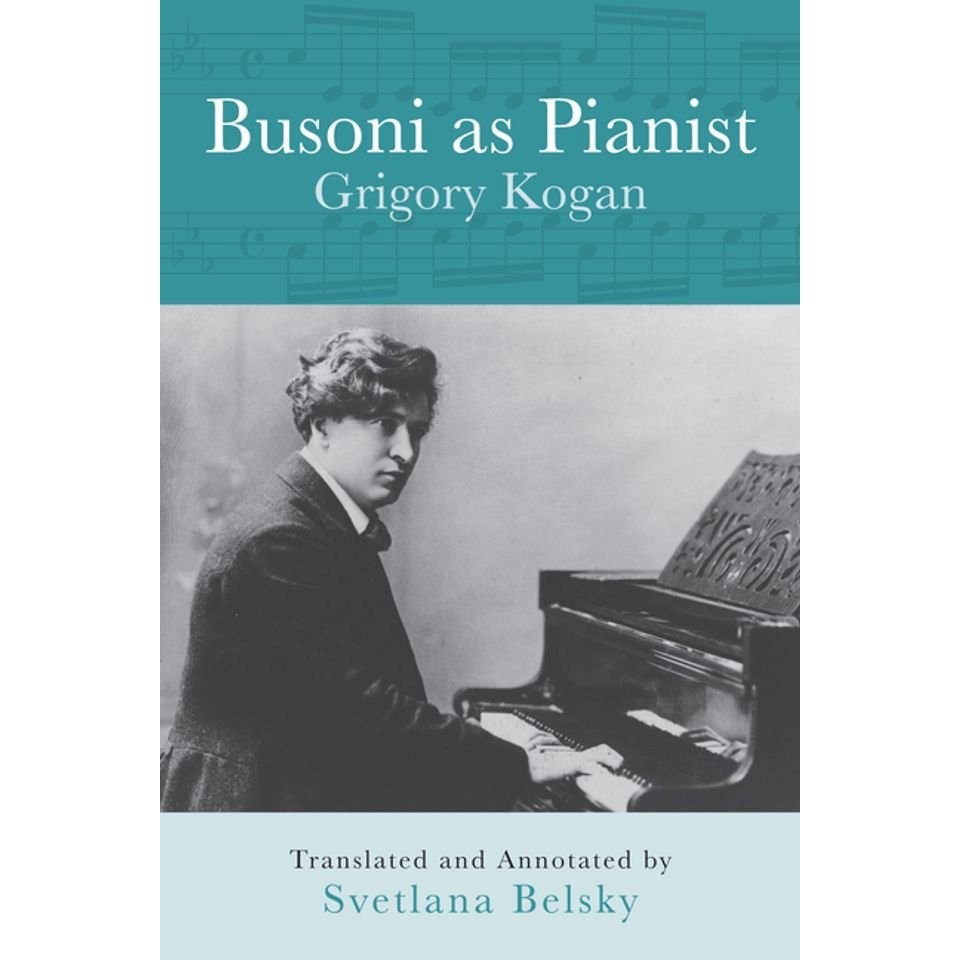 Busoni As Pianist(精裝)/Grigory Kogan Eastman Studies in Music 【禮筑外文書店】