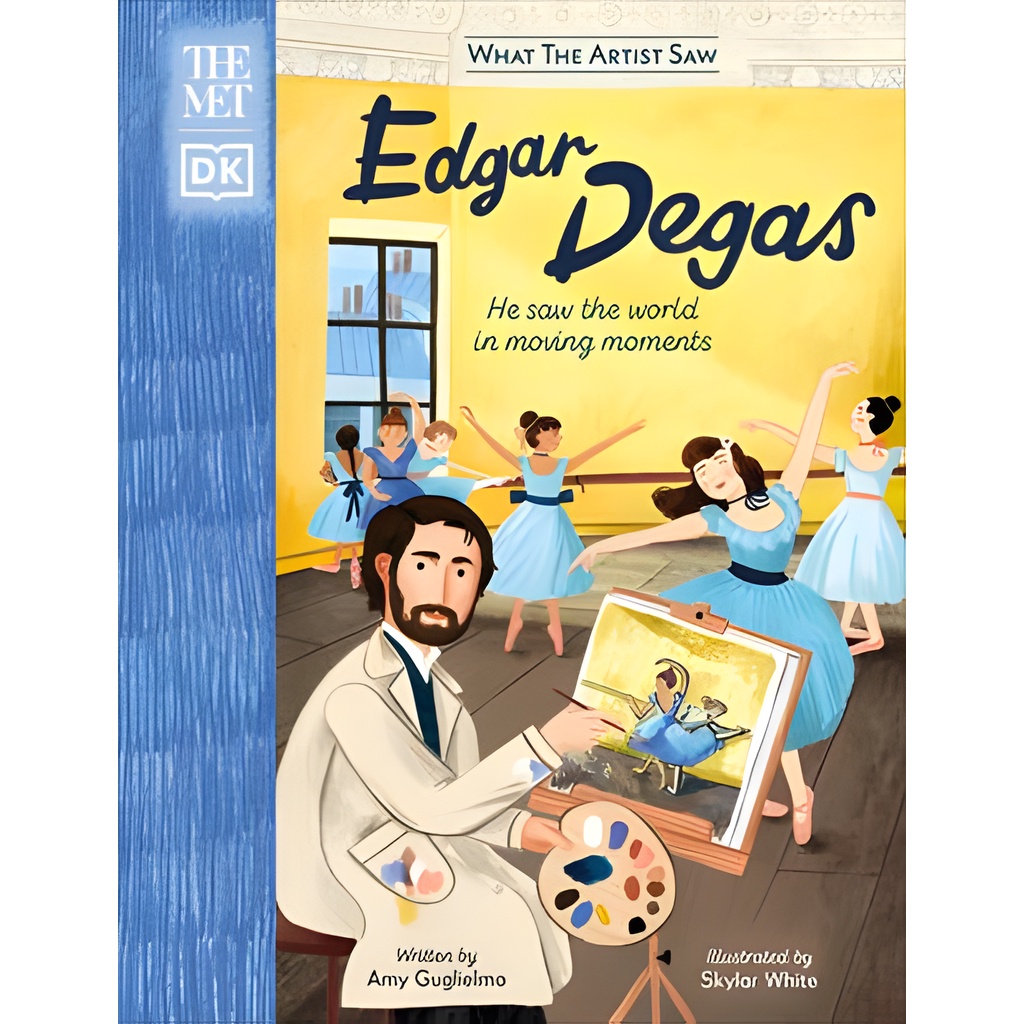 The Met Edgar Degas: He Saw the World in Moving Moments(精裝)/Amy Guglielmo《Dk Pub》 What the Artist Saw 【禮筑外文書店】