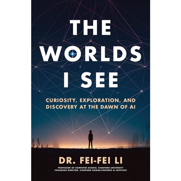 The Worlds I See: Curiosity, Exploration, and Discovery at the Dawn of AI/AI科學家李飛飛的視界之旅/Fei-Fei Li eslite誠品
