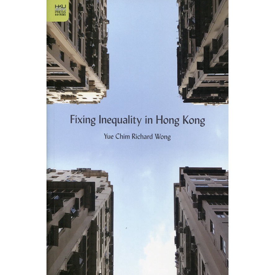 Fixing Inequality in Hong Kong/Yue Chim Richard Wong《香港大學出版社》【三民網路書店】