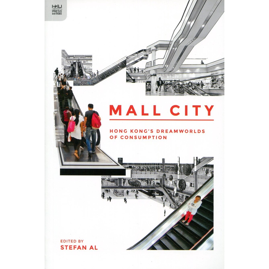 Mall City：Hong Kong's Dreamworlds of Consumption/Stefan Al《香港大學出版社》【三民網路書店】