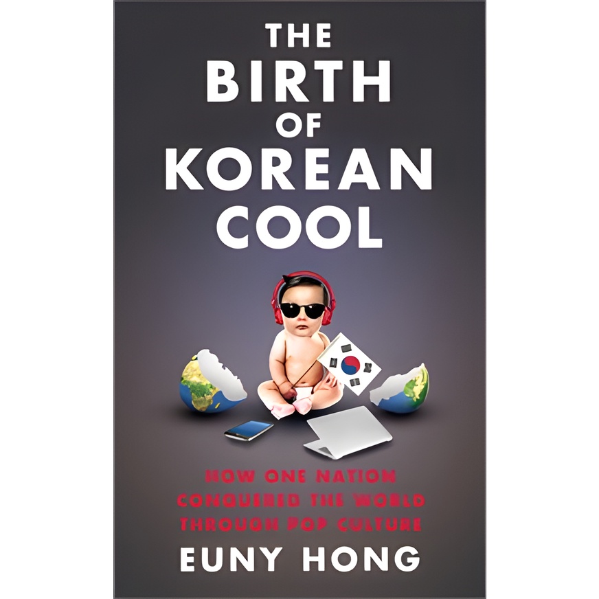 The Birth of Korean Cool: How One Nation Is Conquering the World Through Pop Culture/Euny Hong【禮筑外文書店】