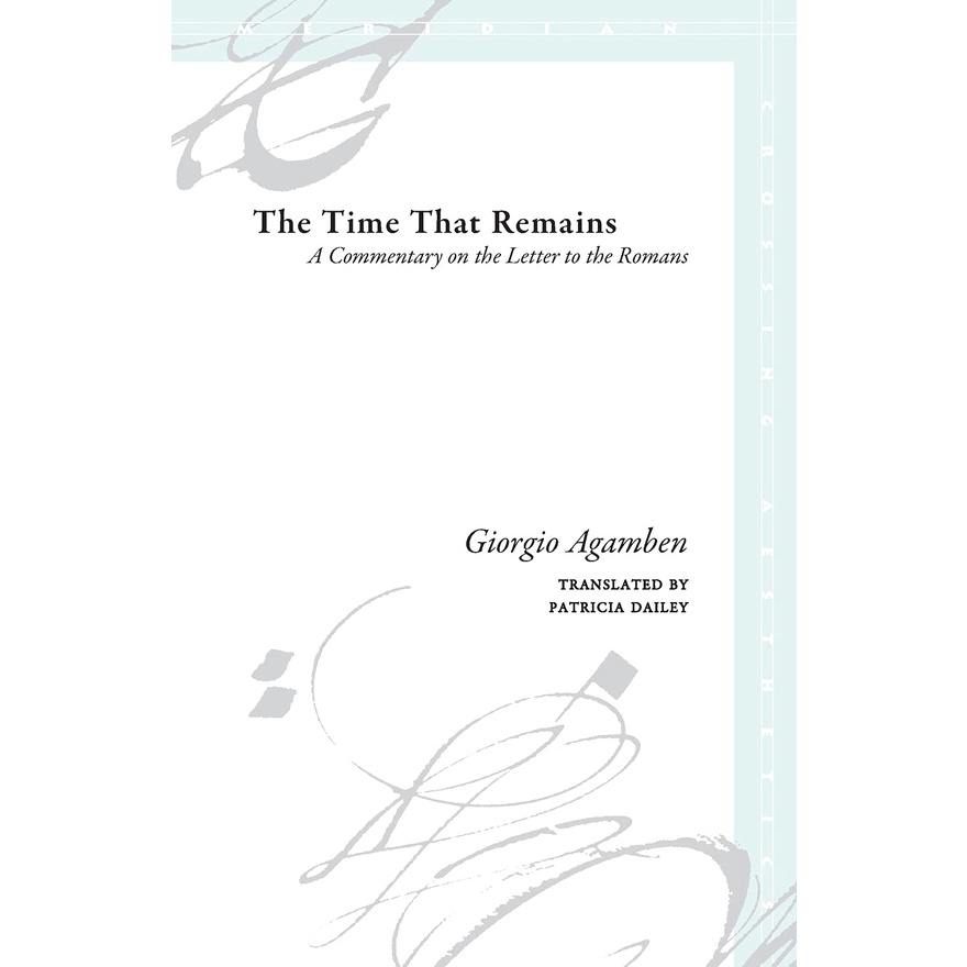 The Time That Remains ─ A Commentary On The Letter To The Romans/Giorgio Agamben Meridian Series 【三民網路書店】