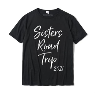 Sisters Road Trip 2021 旅行紀念品搭配度假T恤經典男士T恤棉上衣襯衫酷