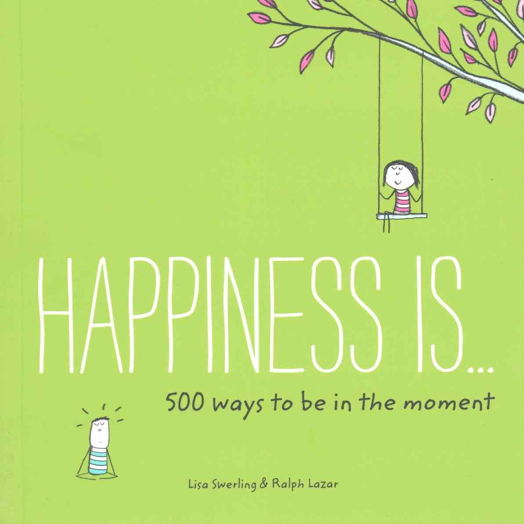 Happiness is... 500 ways to be in the moment/Lisa Swerling【三民網路書店】