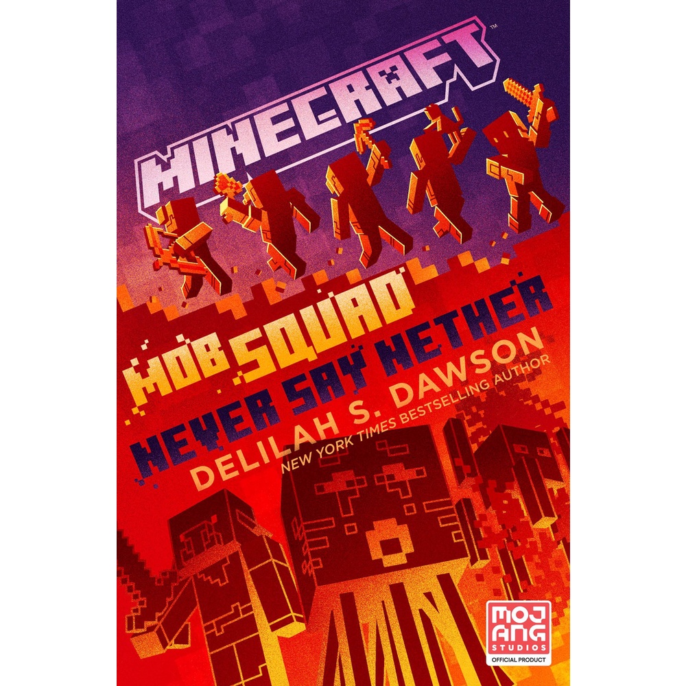 Minecraft: Mob Squad: Never Say Nether (An Official Minecraft Novel 12)(平裝本)/Delilah S. Dawson《Del Rey》【禮筑外文書店】