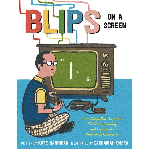 Blips on a Screen：How Ralph Baer Invented TV Video Gaming and Launched a Worldwide Obsession(精裝)/Kate Hannigan【三民網路書店】