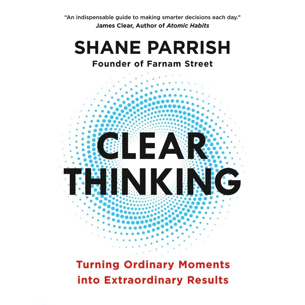 Clear Thinking: Turning Ordinary Moments Into Extraordinary Results(精裝)/Shane Parrish【三民網路書店】