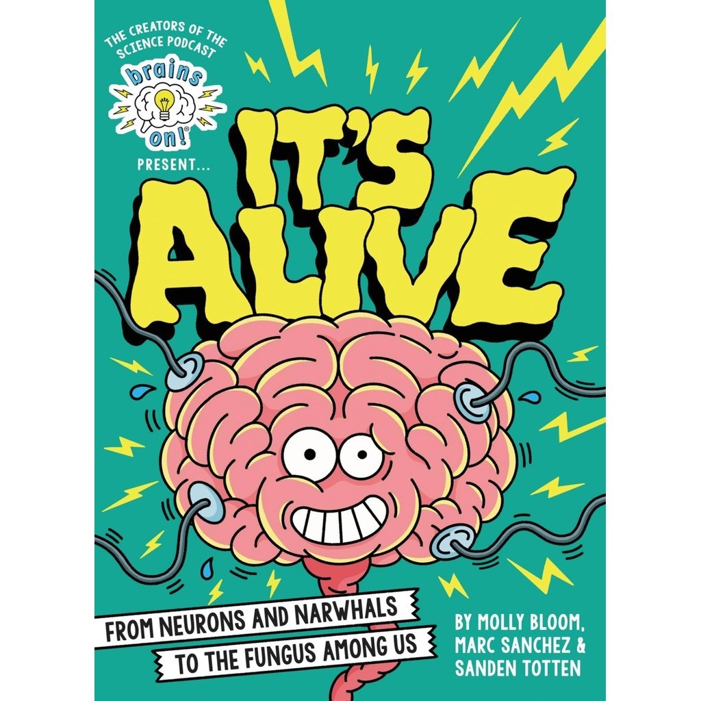 Brains On! Presents...It's Alive：From Neurons and Narwhals to the Fungus Among Us(精裝)/Molly Bloom【禮筑外文書店】