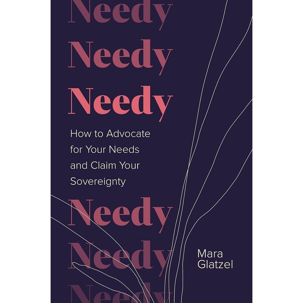 Needy: How to Advocate for Your Needs and Claim Your Sovereignty(精裝)/Mara Glatzel【禮筑外文書店】