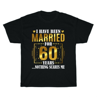 我結婚了 60 年,沒有什麼讓我害怕結婚週年紀念 T 恤