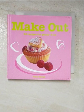 Make Out: 60 Recipes For Gettin’ It On_Georg【T4／餐飲_H6B】書寶二手書