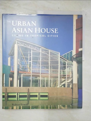 The urban Asian house : living in tropical c【T7／建築_E4B】書寶二手書