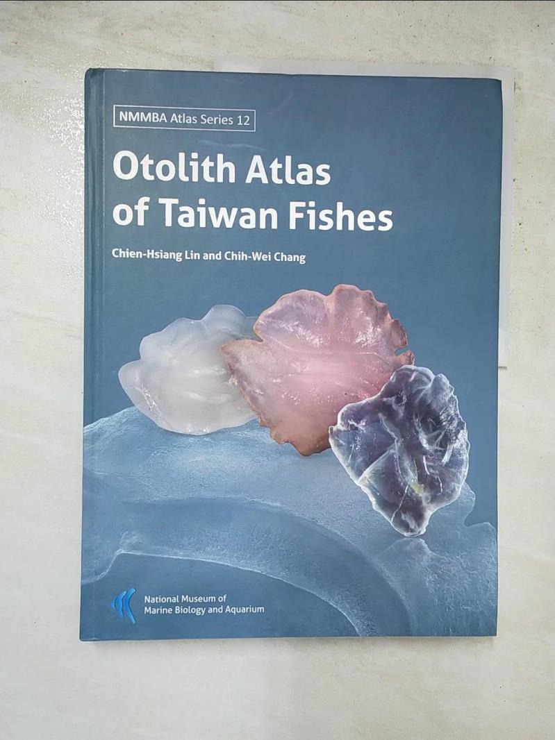 Otolith Atlas of Taiwan Fishes(臺灣魚類耳石圖鑑英文版)【T3／動植物_KCO】書寶二手書