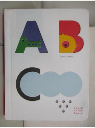Touchthinklearn: ABC (Baby Board Books, Baby Touch and Feel Books, Sensory Books for Toddlers)_Deneu【T1／少年童書_D5W】書寶二手書