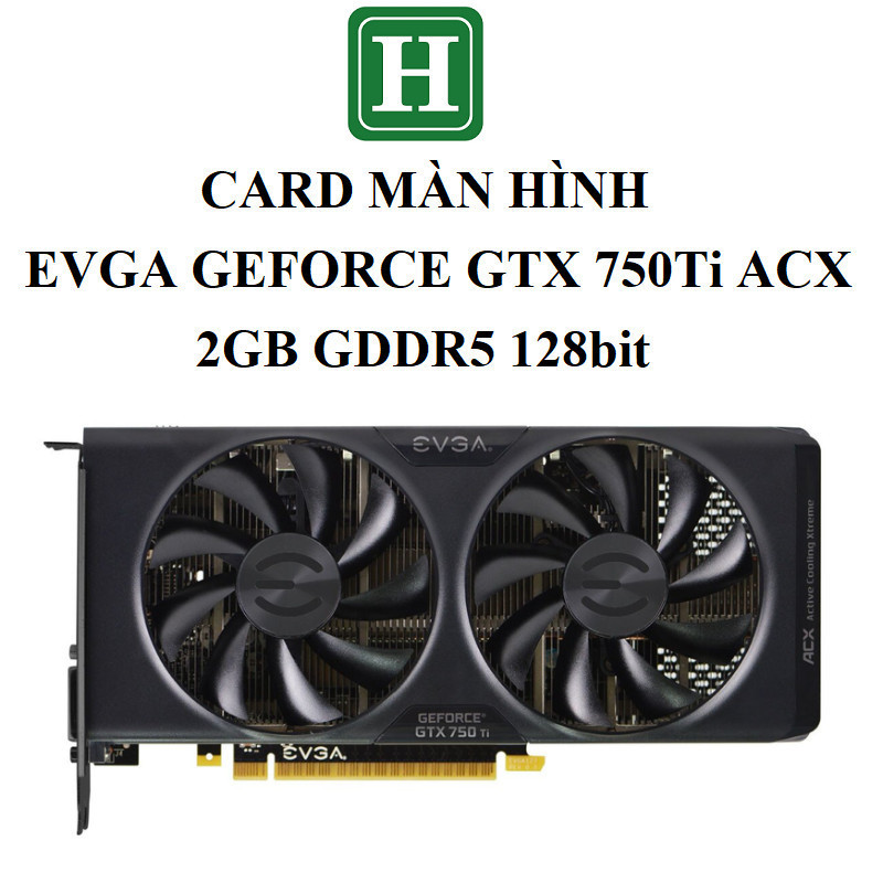 ♞Evga GEFORCE GTX 750Ti ACX 遊戲顯卡,2GB Gdr5 128bit,zin Row 拆機