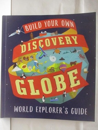 Discovery Globe: Build-Your-Own Globe Kit【T9／少年童書_SGB】書寶二手書
