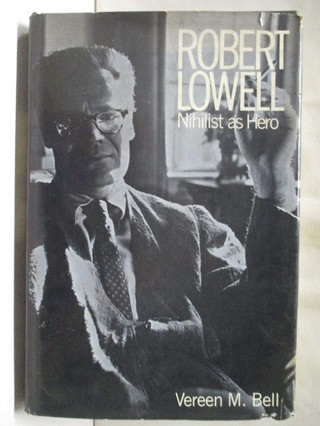 Robert Lowell: Nihilist as Hero_Vereen M. Be【T2／文學_QCO】書寶二手書