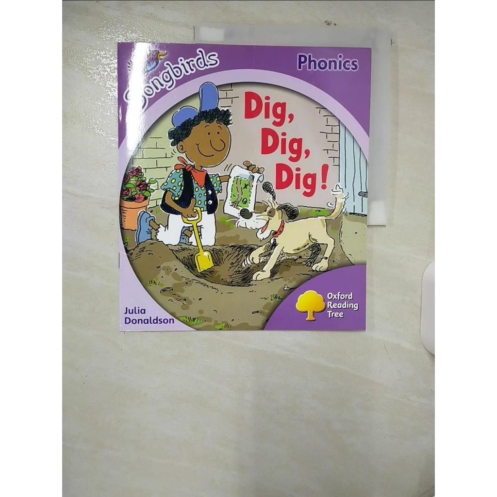 Oxford Reading Tree: Songbirds (Phonics): Level 1+ : Dig, Dig, Dig!_Julia Donaldson; Clare Kirtley【T