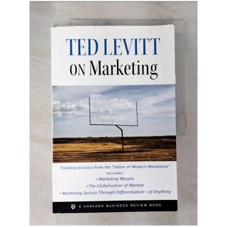 Ted Levitt on Marketing_Levitt, Ted【T3／行銷_UNY】書寶二手書