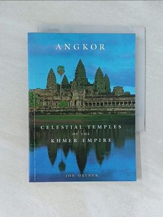 Angkor: Celestial Temples of the Khmer_ORTNE【T9／宗教_TJK】書寶二手書