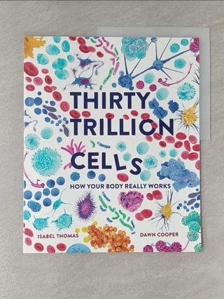 Thirty Trillion Cells : How Your Body Real【T4／少年童書_YVP】書寶二手書