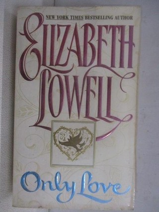 Only Love_Elizabeth Lowell【T6／原文小說_WGP】書寶二手書