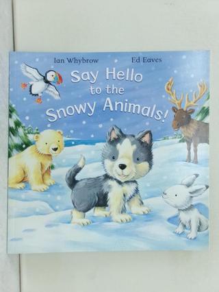 Say Hello To The Snowy Animals【T4／少年童書_Z2H】書寶二手書
