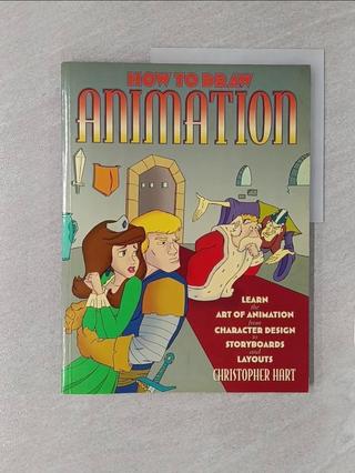 How to Draw Animation: Learn the Art of Animation from Character Design to Storyboards and Layouts_H【T1／影視_UCY】書寶二手書