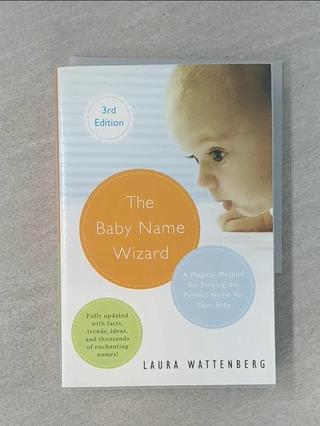 The Baby Name Wizard: A Magical Method for Finding the Perfect Name for Your Baby_Wattenberg, Laura【T1／歷史_S1N】書寶二手書