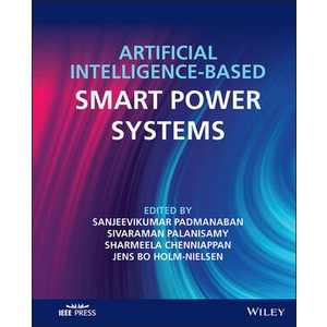 【AI】ARTIFICIAL INTELLIGENCE-BASED SMART POWER SYSTEMS (精裝),PADMANABAN 9781119893967
