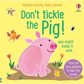 DON’T TICKLE THE PIG/TOUCHY FEELY SOUND BOOKS/硬頁觸摸聲音書
