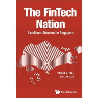 [華通書坊]The FinTech Nation: Excellence Unlocked in Singapore (平裝),Varun Mittal 9789811250286