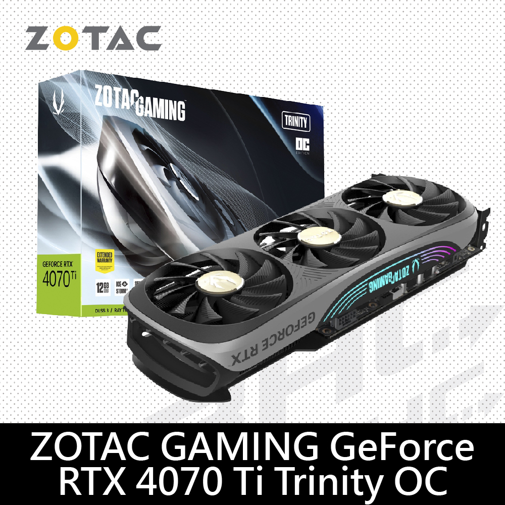 ZOTAC GAMING GeForce RTX 4070 Ti Trinity OC 顯示卡 贈抱枕