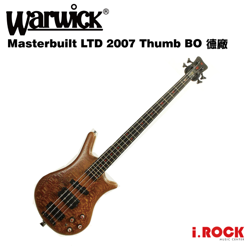 Warwick 德廠 Masterbuilt LTD 2007 Thumb BO 4弦電貝斯【i.ROCK愛樂客樂器】