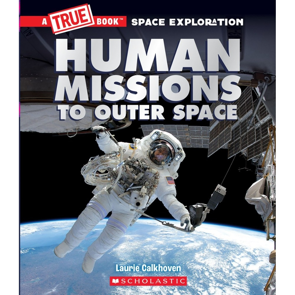 Human Missions to Outer Space (A True Book Space Exploration)/ Laurie Calkhoven  文鶴書店 Crane Publishing