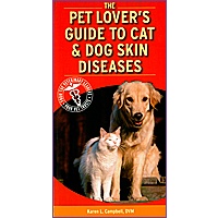 The Pet Lover's Guide to Cat and Dog Skin Diseases