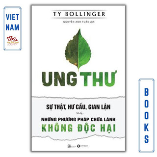 【越南書Có sẵn】Ung Thư - Sự Thật, Hư Cấu, Gian Lận-Ty Bollinger