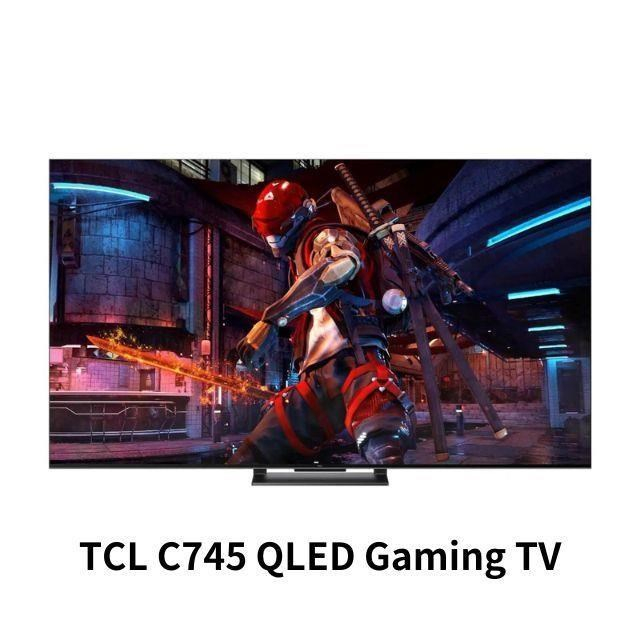 TCL  55C745 QLED Gaming TV 智能連網液晶電視  65C745 75C745 85C745