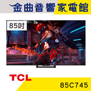 TCL 85C745 85吋 4K UHD 杜比音訊 Google TV 液晶 顯示器 電視 2023 | 金曲音響