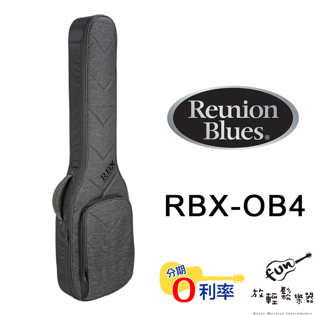 『放輕鬆樂器』全館免運費 Reunion Blues RBX OB4 BASS 電貝斯 琴袋 軟盒